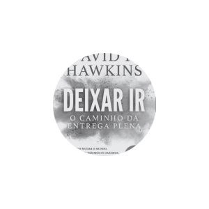 Livro “Deixar Ir, O caminho da entrega plena” de David R. Hawkins