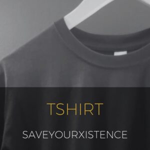 Tshirt saveyourXistence